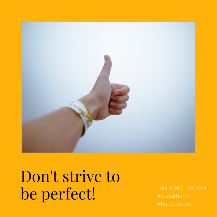 A thumbs up with the caption "Don't strive to be perfect"