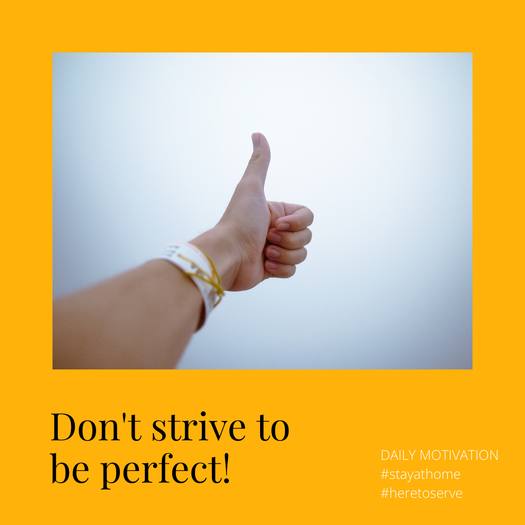A thumbs up with the caption "Don't strive to be perfect"
