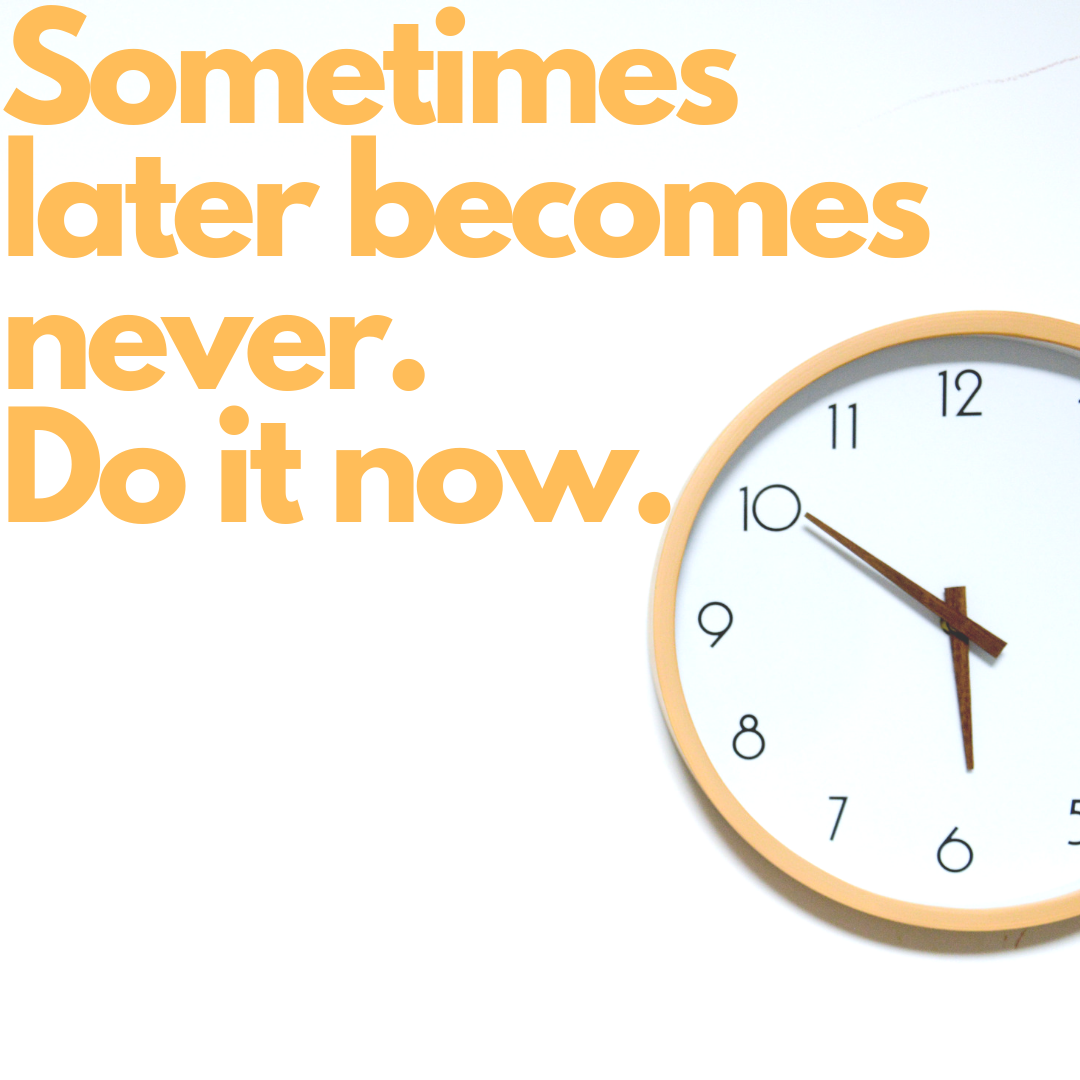 A picture of a clock with writing that says " sometimes later becomes never. do it now".
